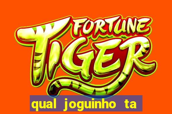 qual joguinho ta pagando agora